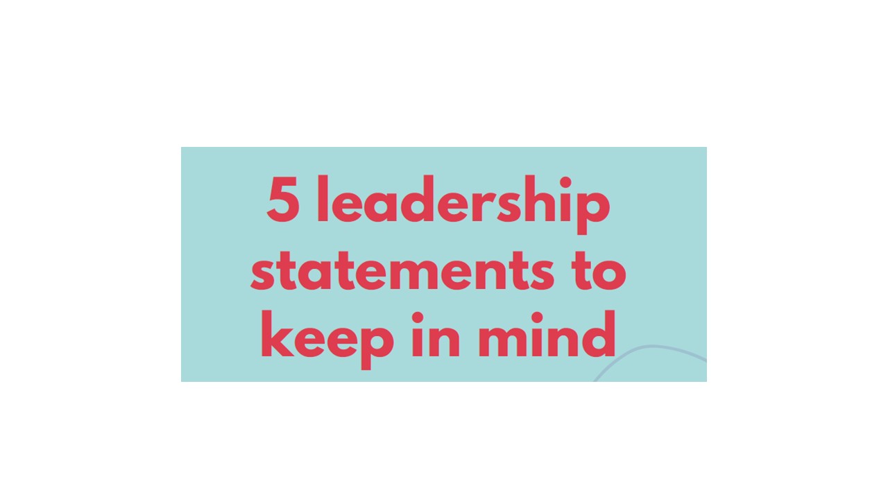 5 leadership statements to keep in mind