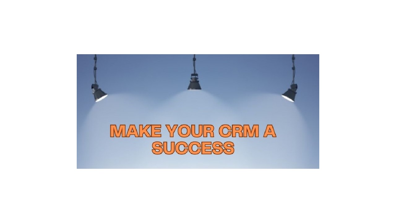 Make your CRM a success!